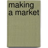 Making A Market by Jean Ensminger