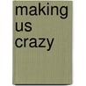 Making Us Crazy by Stuart Kirk