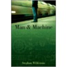 Man And Machine door Stephan Wilkinson