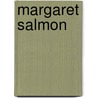 Margaret Salmon door Z. Gray