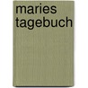 Maries Tagebuch door Anette Göttlicher