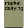 Market Dairying door John Michels