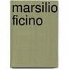 Marsilio Ficino door Michael J.B. Allen