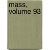 Mass, Volume 93 door Court Massachusetts.