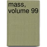 Mass, Volume 99 door Court Massachusetts.