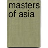 Masters Of Asia door Kyle Cicero