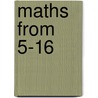 Maths From 5-16 door Onbekend