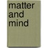 MATTER AND MIND
