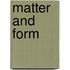 Matter and Form