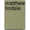 Matthew Tindale door Augusta A. Varty-Smith