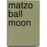 Matzo Ball Moon by Leslea Newman