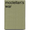 Mcclellan's War by Ethan Sepp Rafuse