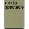 Media Spectacle by Douglas M. Kellner