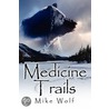 Medicine Trails door Mike Wolf