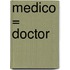 Medico = Doctor