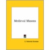 Medieval Masons by E. Valentia Straiton