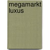 Megamarkt Luxus by Michael Brückner