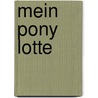 Mein Pony Lotte by Judith Kern