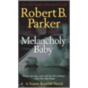 Melancholy Baby by Robert B. Parker