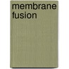 Membrane Fusion door Jan Wilschut