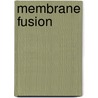 Membrane Fusion by Jan Wilschut