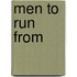 Men to Run from