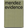 Mendez Evidence door Miguel A. Mendez