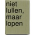 Niet lullen, maar lopen