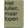 Niet lullen, maar lopen door M.C. Boonstra