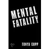 Mental Fatality by Tonya Cupp