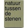 Natuur tussen de stenen by Knnv afdeling Eindhoven