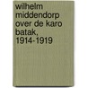 Wilhelm Middendorp over de Karo Batak, 1914-1919 by K. Portier