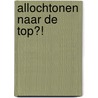 Allochtonen naar de top?! door Onbekend