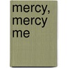 Mercy, Mercy Me by Ronn Elmore