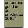 Onroerend goed in de praktijk cd 2010/4 door Onbekend