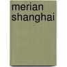 Merian Shanghai by Unknown
