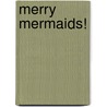 Merry Mermaids! door Onbekend