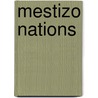 Mestizo Nations door Juan E. de Castro