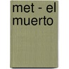 Met - El Muerto door Adrian E. Haidukowski