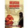 Mexican Madness by Andrew J. Rafkin