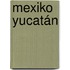 Mexiko Yucatán