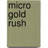 Micro Gold Rush door Rudolf Marxy