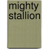 Mighty Stallion door Carl G. Ferrel