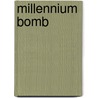 Millennium Bomb door Tim Swartz