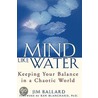 Mind Like Water by Jim Ballard