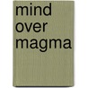 Mind Over Magma by Davis A. Young
