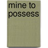 Mine to Possess door Nalini Singh