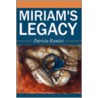 Miriam's Legacy by Patricia Rantisi