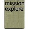 Mission Explore door Tom Morgan-Jones