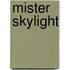 Mister Skylight